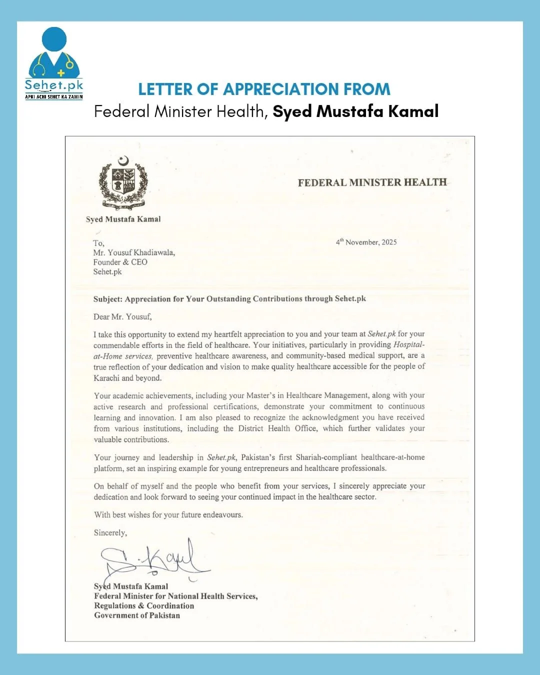 Honoured to receive an official Letter of Appreciation from the Federal Minister of Health, Syed Mustafa Kamal, recognizing Sehet.pk’s efforts in delivering accessible, ethical, and patient-centered healthcare across Pakistan. This recognition belongs to our dedicated team, partners, and the families who trust us every day. Together, we continue building a healthier Pakistan.

#SehetPK #HealthcarePakistan #HospitalAtHome #HomeHealthcare #HealthInnovation #PatientCare #PublicHealthPakistan